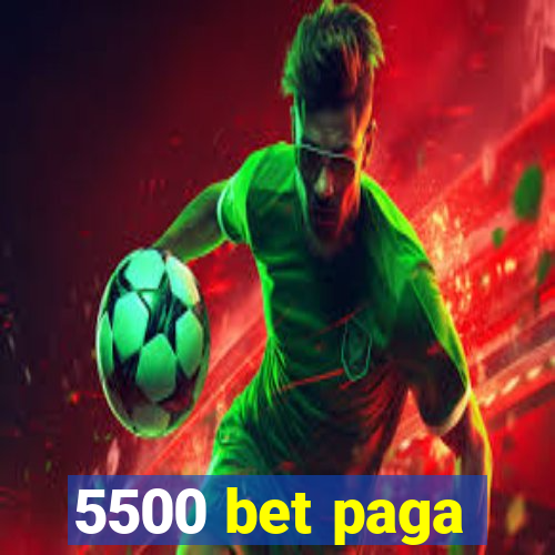 5500 bet paga